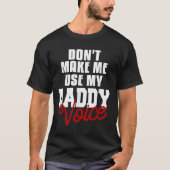 Don't Make Me Use My Daddy Voice Funny Lgbt Gay Pr Tシャツ (正面)