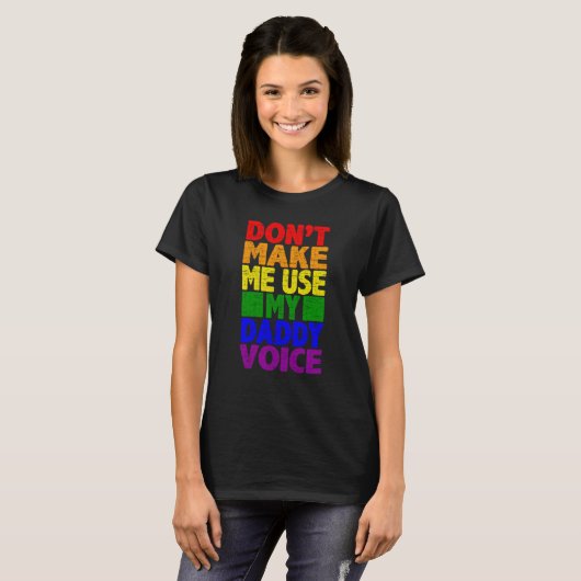 Don't Make Me Use My Daddy Voice  Gay Pride Lgbtq  Tシャツ (正面フル)