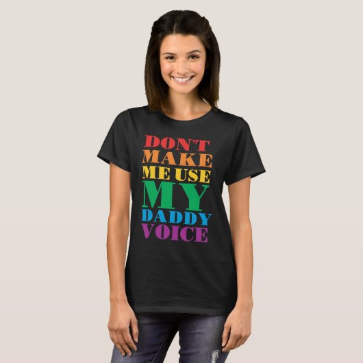 Don't Make Me Use My Daddy Voice  Gay Pride Lgbtq Tシャツ (正面フル)