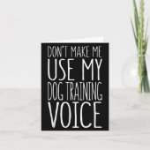Don't Make Me Use My Dog Training Voice Shirt Dog  カード (正面)