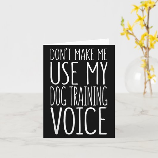 Don't Make Me Use My Dog Training Voice Shirt Dog  カード (黄色い花)