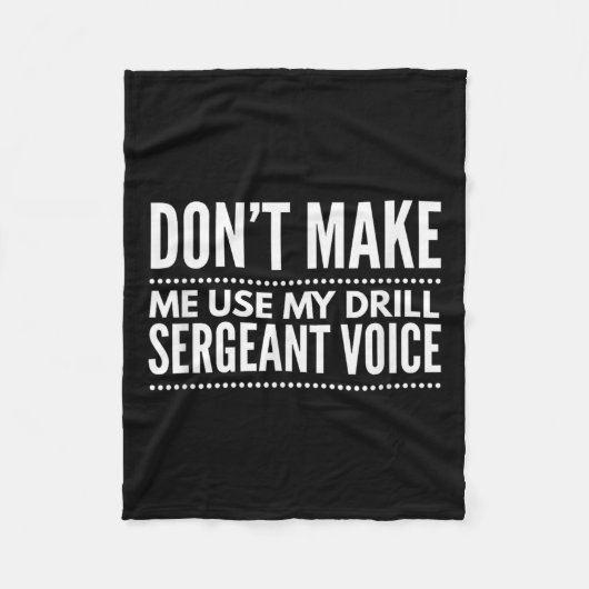Don't Make Me Use My Drill Sergeant Voice Gift  フリースブランケット (正面)