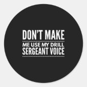 Don't Make Me Use My Drill Sergeant Voice Gift  ラウンドシール (正面)