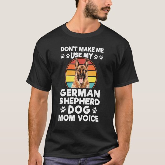 Don't Make Me Use My German Shepherd Dog Dog Pet O Tシャツ (正面)