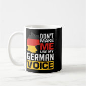 Don't Make Me Use My German Voice Funny Germany De コーヒーマグカップ (左)