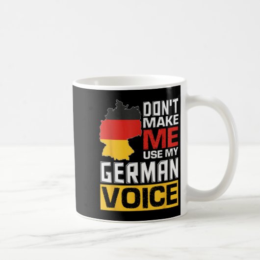 Don't Make Me Use My German Voice Funny Germany De コーヒーマグカップ (右)