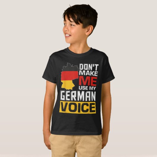 Don't Make Me Use My German Voice Funny Germany De Tシャツ (正面フル)