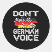 Don't Make Me Use My German Voice Funny Gift  ラウンドシール (正面)