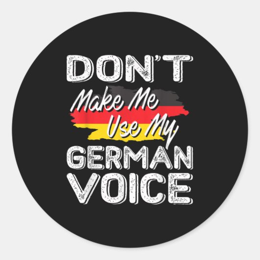 Don't Make Me Use My German Voice Funny Gift  ラウンドシール (正面)