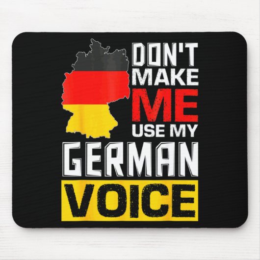 Dont Make Me Use My German Voice Germany Deutsc  マウスパッド (正面)