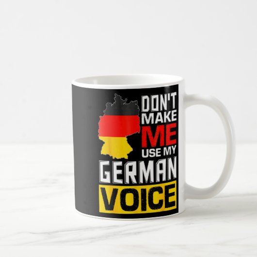 Dont Make Me Use My German Voice Germany Deutsc _1 コーヒーマグカップ (右)