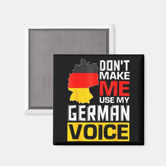 Dont Make Me Use My German Voice Germany Deutsc _1 マグネット (正面/裏面)