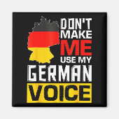 Dont Make Me Use My German Voice Germany Deutsc _1 マグネット (正面)