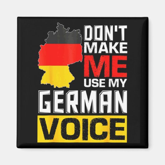 Dont Make Me Use My German Voice Germany Deutsc _1 マグネット (正面)