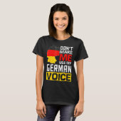 Dont Make Me Use My German Voice Germany Deutsc _1 Tシャツ (正面フル)