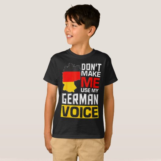 Dont Make Me Use My German Voice Germany Deutsc _1 Tシャツ (正面フル)