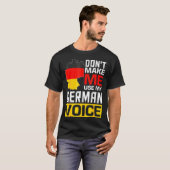 Dont Make Me Use My German Voice Germany Deutsc _1 Tシャツ (正面フル)