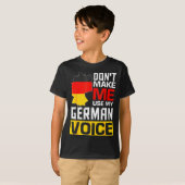 Dont Make Me Use My German Voice Germany Deutsc  Tシャツ (正面フル)
