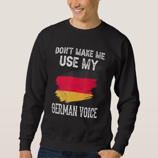 Don't Make Me Use My German Voice Germany Teacher  スウェットシャツ (正面)