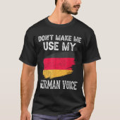 Dont Make Me Use My German Voice Germany Teacher S Tシャツ (正面)