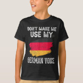 Dont Make Me Use My German Voice Germany Teacher S Tシャツ (正面)