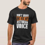 Don't Make Me Use My Historian Researcher History  Tシャツ (正面)