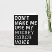 Don't Make Me Use My Hockey Coach Voice Shirt Sarc カード (正面)