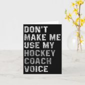 Don't Make Me Use My Hockey Coach Voice Shirt Sarc カード (黄色い花)