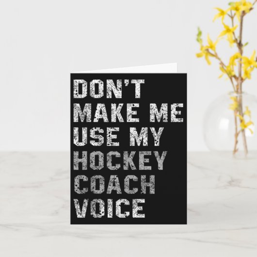 Don't Make Me Use My Hockey Coach Voice Shirt Sarc カード (黄色い花)