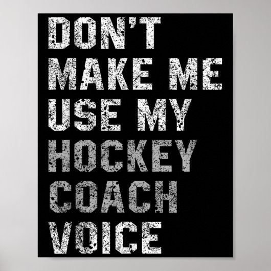 Don't Make Me Use My Hockey Coach Voice Shirt Sarc ポスター (正面)