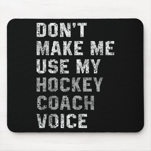 Don't Make Me Use My Hockey Coach Voice Shirt Sarc マウスパッド (正面)