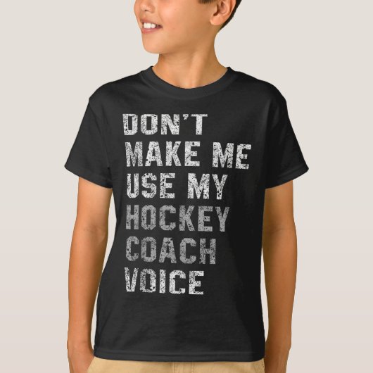 Don't Make Me Use My Hockey Coach Voice Shirt Sarc Tシャツ (正面)