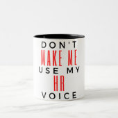 Don't Make Me Use My HR Voice 2 ツートーンマグカップ (中央)