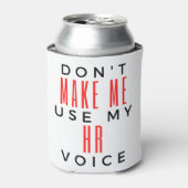 Don't Make Me Use My HR Voice 2 缶クーラー (缶正面)