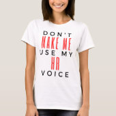 Don't Make Me Use My HR Voice 2 Tシャツ (正面)