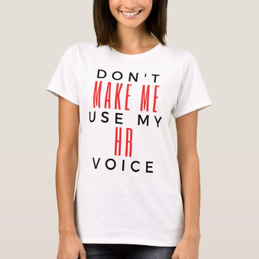 Don't Make Me Use My HR Voice 2 Tシャツ (正面)