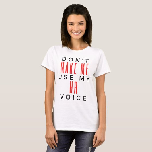 Don't Make Me Use My HR Voice 2 Tシャツ (正面フル)