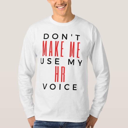 Don't Make Me Use My HR Voice 2 Tシャツ (正面)