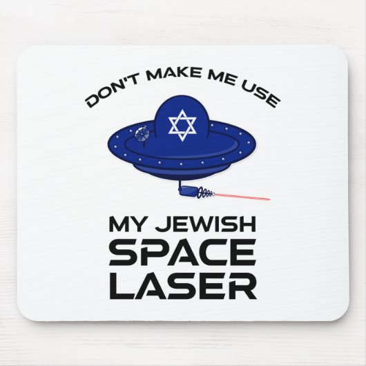 Dont Make Me Use My Jewish Space Laser  マウスパッド (正面)