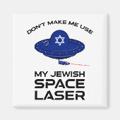 Dont Make Me Use My Jewish Space Laser  マグネット (正面)