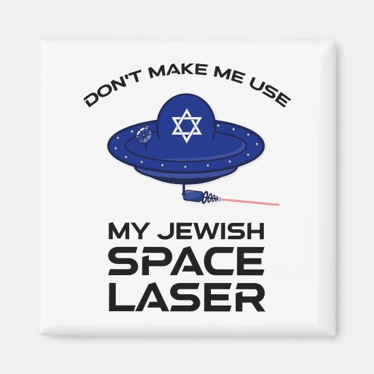 Dont Make Me Use My Jewish Space Laser  マグネット (正面)
