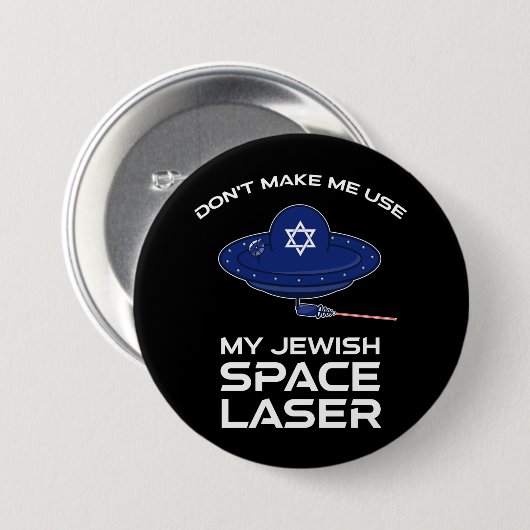 Don't Make Me Use My Jewish Space Laser 缶バッジ (正面&裏面)