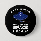 Don't Make Me Use My Jewish Space Laser 缶バッジ (正面)