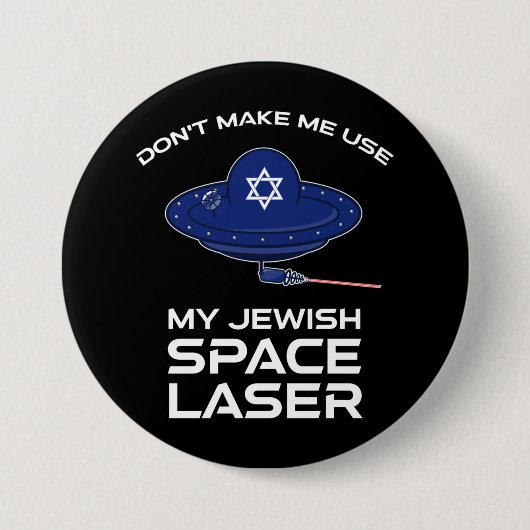 Don't Make Me Use My Jewish Space Laser 缶バッジ (正面)