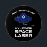 Don't Make Me Use My Jewish Space Laser 缶バッジ<br><div class="desc">Don’t Make Me Use My Jewish Space Laser. Poke fun at Republican conspiracy theories about Jews with this political parody design. Great for UFO fans and science fiction lovers! Features a sci-fi flying saucer with a Star of David firing a laser beam in outer space.</div>