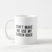 Don't Make Me Use My Karen Voice Sarcastic Quote S コーヒーマグカップ (左)