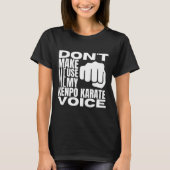 Don't Make Me Use My Kenpo Karate Voice Funny Amer Tシャツ (正面)