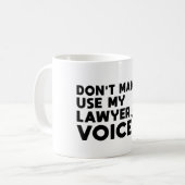 Don't Make Me Use My Lawyer Voice コーヒーマグカップ (正面左)