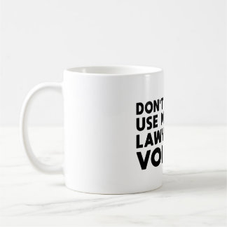 Don't Make Me Use My Lawyer Voice コーヒーマグカップ