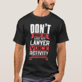 Don't Make Me Use My Lawyer Voice Activity Future Tシャツ (正面)